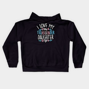 I Love My Transgender Daughter Trans Pride Flag Ally Mom Kids Hoodie